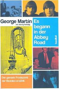 MARTIN, G: Es begann in der Abbey Road