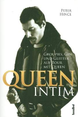 Hince, P: Queen intim Groupies, Gin und Glitter - auf Tour mit Queen