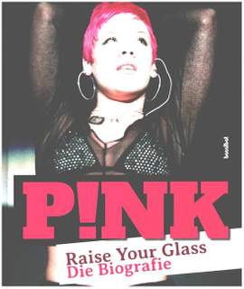 Zaleski, A: Pink - Raise your Glass - Die Biografie