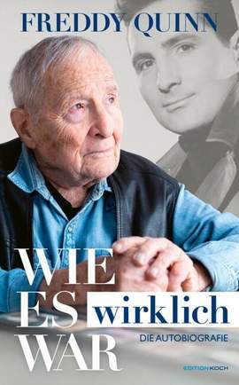 Freddy Quinn - Die Autobiografie: Wie es wirklich war
