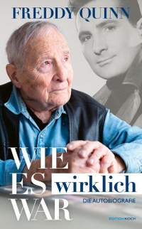 Freddy Quinn - Die Autobiografie: Wie es wirklich war