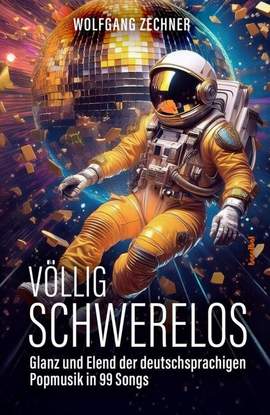 Zechner, W: Völlig Schwerelos: Glanz und Elend der deutschsprachigen