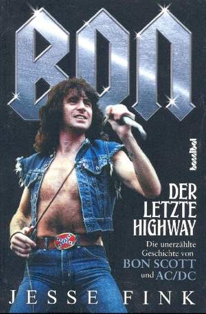 Fink, J: Bon - Der letzte Highway Die unerzählte Geschichte von Bon Scott