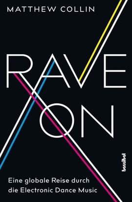 Collin, M: Rave on - Eine globale Reise durch die Electronic Dance Music