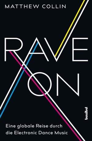 Collin, M: Rave on - Eine globale Reise durch die Electronic Dance Music