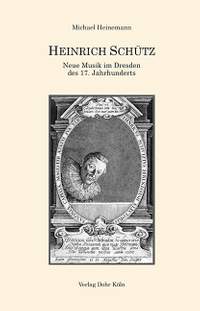 Heinemann, M: Heinrich Schütz - Neue Musik im Dresden
