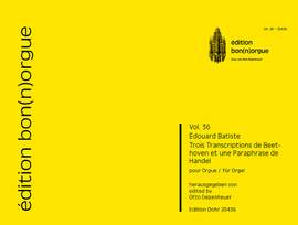 Batiste, E: Trois Transcriptions de Beethoven et une Paraphrase de Handel opp. 30 & 35