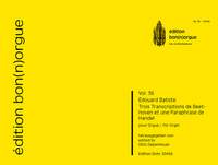 Batiste, E: Trois Transcriptions de Beethoven et une Paraphrase de Handel opp. 30 & 35