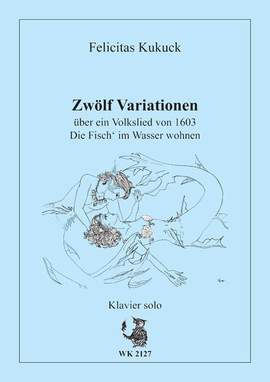 Kukuck, F: 12 Variationen über Die Fisch' im Wasser wohnen