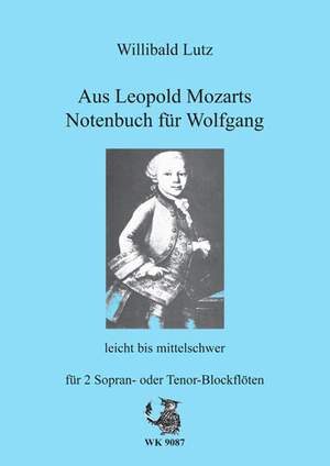 Mozart, L: Aus Leopold Mozarts Notenbuch für Wolfgang