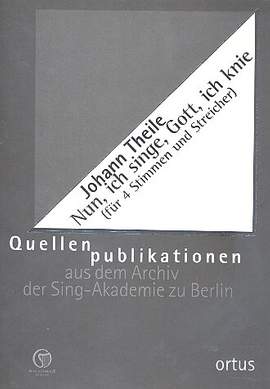 Theile, J: Nun ich singe Gott ich knie