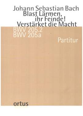 Bach, J S: Blast lärmen, ihr Feinde! Verstärket die Macht BWV205