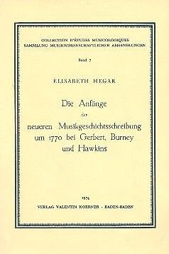 Hegar, E: Die Anfänger der neueren Musikgeschichtsschreibung um 1770