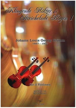 Grimm, J: Klingende Hölzer und Streichelnde Bögen Band 1 - Johann Louis Georg Gr