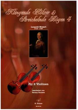 Mozart, L: Klingende Hölzer und Streichelnde Bögen Band 4 - Leopold Mozart