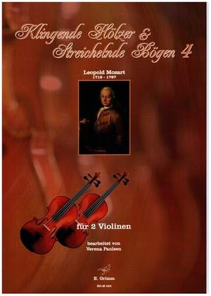 Mozart, L: Klingende Hölzer und Streichelnde Bögen Band 4 - Leopold Mozart