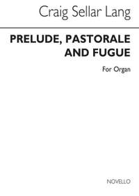 Lang, C S: Prelude, Pastorale and Fugue
