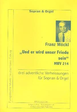 Moeckl, F: Und er wird unser Friede sein MWV214: