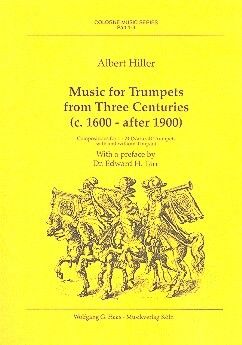 HILLER, A: Music for Trumpets from Three Centuries (c. 1600 - after 1900)