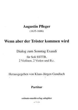Pfleger, A: Wenn aber der Tröster kommen wird