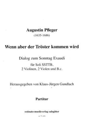 Pfleger, A: Wenn aber der Tröster kommen wird