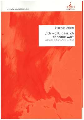 Adam, S: Ich wollt, dass ich daheime wär
