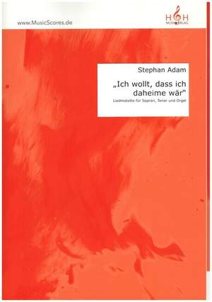 Adam, S: Ich wollt, dass ich daheime wär