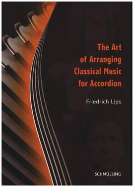 Lips, F: The Art of Arranging Classical Music