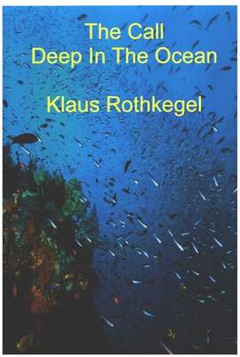 Rothkegel, K: The Call und Deep in the Ocean