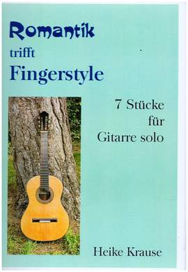 Krause, H: Romantik trifft Fingerstyle (7 Stücke)