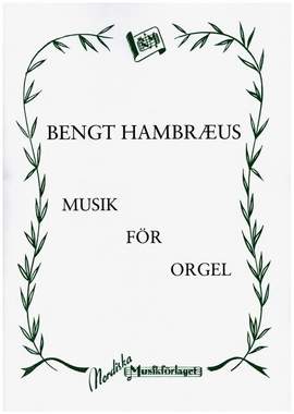Hambraeus, B: Musik för Orgel