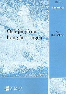 Alfvén, H: Och jungfrun hon gaar i ringen
