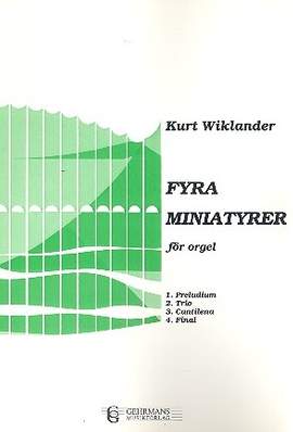 Wiklander, K: Fyra miniaturer foer orgel
