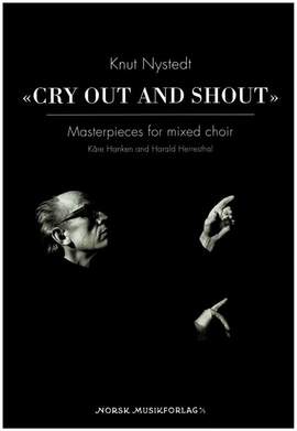 Nystedt, K: Cry out and shout - Masterpieces for mixed choir