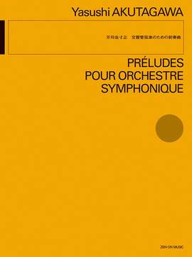 Akutagawa, Y: Préludes pour Orchestre Symphonique