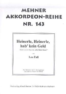 Fall, L: Heinerle, Heinerle, hab' kein Geld