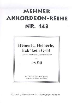 Fall, L: Heinerle, Heinerle, hab' kein Geld
