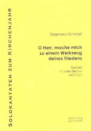 Schmidt, S: O Herr mache mich zum Werkzeug deines Friedens