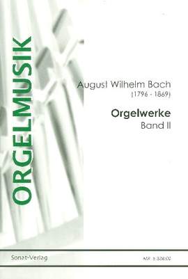 Bach, A W: Orgelwerke Band 2