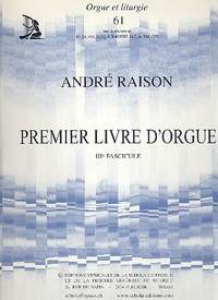 Raison, A: Premier livre d'orgue - fascicule 3