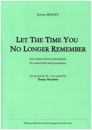 Berney, J: Let the time you no longer remember