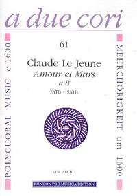 Le Jeune, C: Amour et Mars à 8 für doppelchöriges