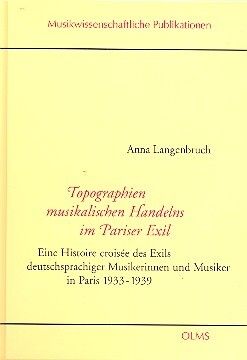 Langenbruch, A: Topographien musikalischen Handelns im Pariser Exil