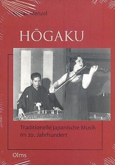 Menzel, S: Hogaku Traditionelle japanische Musik im 20. Jahrhundert