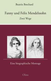 Borchard, B: Fanny und Felix Mendelssohn. Zwei Wege