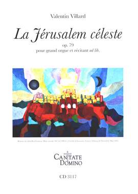 Villard, V: La Jérusalem céleste op.79