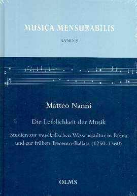 Nanni, M: Die Leiblichkeit der Musik Studien zur musikalischen Wissenskultur