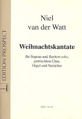 Watt, N v d: Weihnachtskantate für Sopran, Bariton,