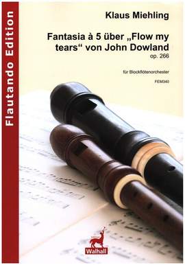 Miehling, K: Fantasia à 5 über "Flow my tears" von John Dowland op.266