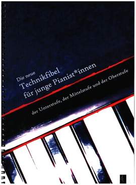 Walter, G: Die neue Technikfibel für junge Pianist*innen